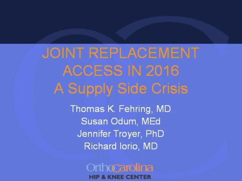 Joint Replacement Access in 2016 - A Supply Side Crisis