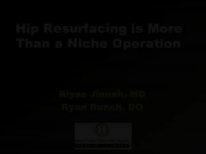 Hip Resurfacing is More Than a Niche Operation