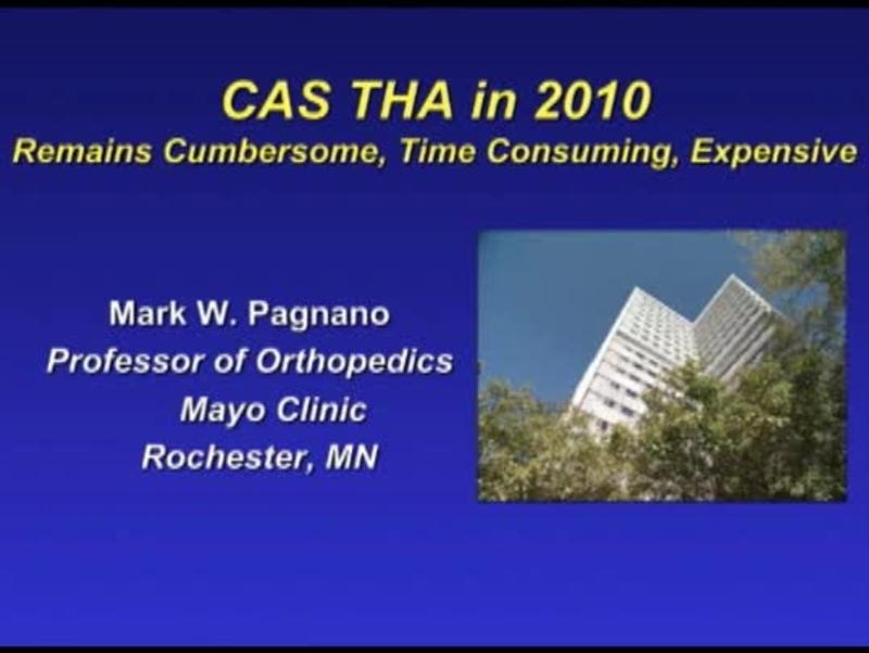 CAS THA in 2010 Remains Cumbersome, Time Consuming, Expensiv