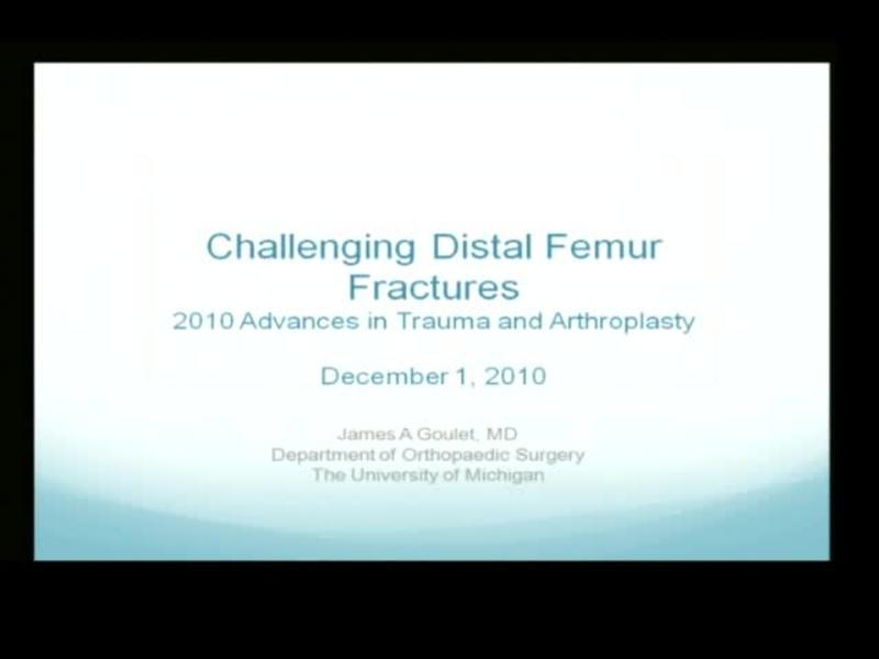 Challenging Distal Femur Fractures - 2010 Advances in Trauma
