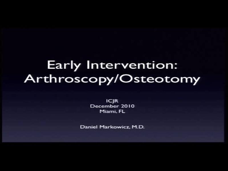 Early Intervention - Arthroscopy/Osteotomy